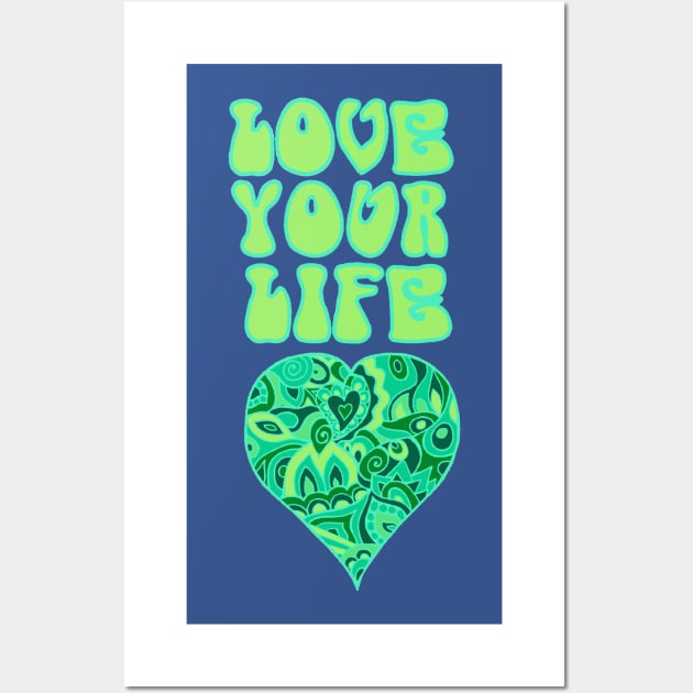 Love Your Life Inspirational Design Wall Art by TimeTravellers